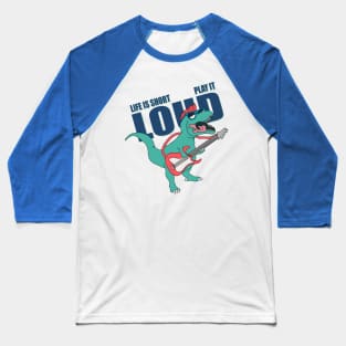 Life is short play it loud Baseball T-Shirt